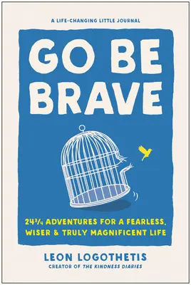 Bądź odważny: 24 3/4 przygód dla nieustraszonego, mądrzejszego i naprawdę wspaniałego życia - Go Be Brave: 24 3/4 Adventures for a Fearless, Wiser, and Truly Magnificent Life