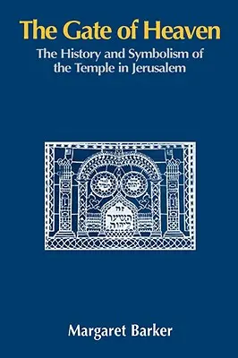 Brama Niebios: Historia i symbolika świątyni w Jerozolimie - The Gate of Heaven: The History and Symbolism of the Temple in Jerusalem