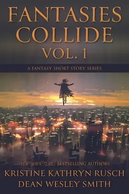 Fantasies Collide, Vol. 1: Seria opowiadań fantasy - Fantasies Collide, Vol. 1: A Fantasy Short Story Series