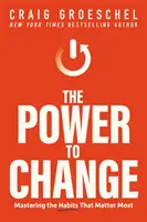 Power to Change - Opanuj nawyki, które mają największe znaczenie - Power to Change - Mastering the Habits That Matter Most