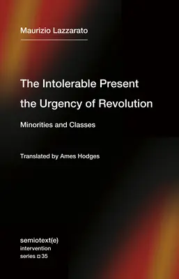 Nieznośna teraźniejszość, pilna potrzeba rewolucji: Mniejszości i klasy - The Intolerable Present, the Urgency of Revolution: Minorities and Classes