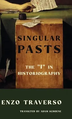 Pojedyncze przeszłości: Ja” w historiografii” - Singular Pasts: The I