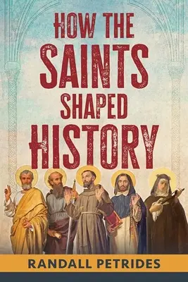 Jak święci kształtowali historię - How the Saints Shaped History