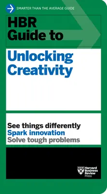 Przewodnik HBR po uwalnianiu kreatywności - HBR Guide to Unlocking Creativity