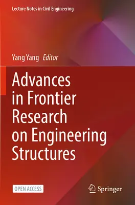 Postępy w pionierskich badaniach nad strukturami inżynieryjnymi - Advances in Frontier Research on Engineering Structures