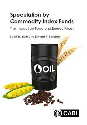 Spekulacja przez fundusze indeksów towarowych: Wpływ na ceny żywności i energii - Speculation by Commodity Index Funds: The Impact on Food and Energy Prices