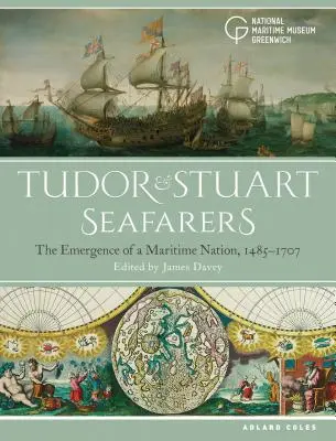 Marynarze Tudorów i Stuartów: Pojawienie się narodu morskiego, 1485-1707 - Tudor and Stuart Seafarers: The Emergence of a Maritime Nation, 1485-1707