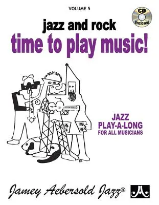 Jamey Aebersold Jazz -- Jazz i Rock -- Czas na muzykę!, Vol 5: Książka i CD - Jamey Aebersold Jazz -- Jazz and Rock -- Time to Play Music!, Vol 5: Book & CD