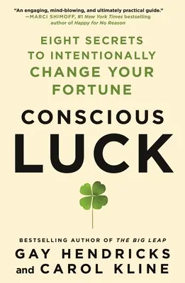 Świadome szczęście: osiem sekretów świadomej zmiany losu - Conscious Luck: Eight Secrets to Intentionally Change Your Fortune