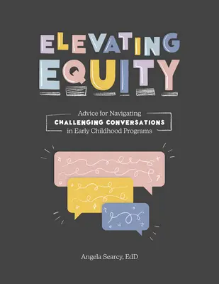 Podnoszenie równości:: Porady dotyczące prowadzenia trudnych rozmów w programach wczesnego dzieciństwa - Elevating Equity:: Advice for Navigating Challenging Conversations in Early Childhood Programs