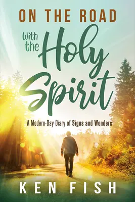 W drodze z Duchem Świętym: Współczesny dziennik znaków i cudów - On the Road with the Holy Spirit: A Modern-Day Diary of Signs and Wonders