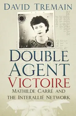 Podwójna agentka Victoire: Mathilde Carr i sieć Interalli - Double Agent Victoire: Mathilde Carr and the Interalli Network