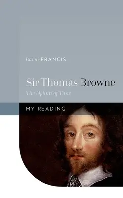 Sir Thomas Browne: Opium czasu - Sir Thomas Browne: The Opium of Time