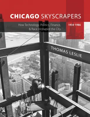 Drapacze chmur w Chicago, 1934-1986: jak technologia, polityka, finanse i rasa zmieniły miasto - Chicago Skyscrapers, 1934-1986: How Technology, Politics, Finance, and Race Reshaped the City