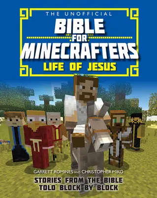 Nieoficjalna Biblia dla Minecrafterów: Życie Jezusa - historie biblijne opowiedziane blok po bloku - Unofficial Bible for Minecrafters: Life of Jesus - Stories from the Bible told block by block