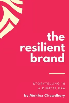 Odporna marka: Opowiadanie historii w erze cyfrowej - The Resilient Brand: Storytelling In A Digital Era