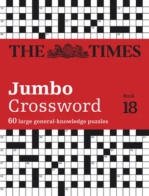 The Times Jumbo Crossword Book 18: 60 dużych krzyżówek z wiedzy ogólnej - The Times Jumbo Crossword Book 18: 60 Large General-Knowledge Crossword Puzzles