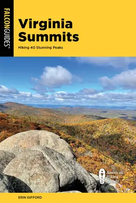 Virginia Summits: 40 najlepszych górskich wędrówek od doliny Shenandoah po południowo-zachodnią Wirginię - Virginia Summits: 40 Best Mountain Hikes from the Shenandoah Valley to Southwest Virginia