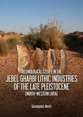 Style technologiczne w przemyśle litowym Jebel Gharbi z późnego plejstocenu (północno-zachodnia Libia) - Technological Styles in the Jebel Gharbi Lithic Industries of the Late Pleistocene (North-Western Libya)