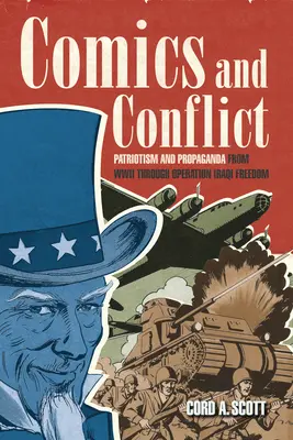 Komiksy i konflikty: Patriotyzm i propaganda od II wojny światowej do operacji „Iracka wolność - Comics and Conflict: Patriotism and Propaganda from WWII Through Operation Iraqi Freedom