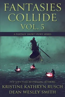 Fantasies Collide, Vol. 5: Seria opowiadań fantasy - Fantasies Collide, Vol. 5: A Fantasy Short Story Series