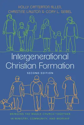 Międzypokoleniowa formacja chrześcijańska: Łączenie całego Kościoła w służbie, wspólnocie i uwielbieniu - Intergenerational Christian Formation: Bringing the Whole Church Together in Ministry, Community, and Worship