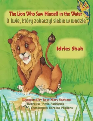 Lew, który widział siebie w wodzie: Wydanie dwujęzyczne angielsko-polskie - The Lion Who Saw Himself in the Water: Bilingual English-Polish Edition