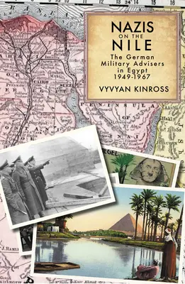 Naziści nad Nilem: Niemieccy doradcy wojskowi w Egipcie, 1949-1967 - Nazis on the Nile: The German Military Advisers in Egypt, 1949-1967