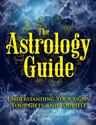 Przewodnik po astrologii: Zrozum swoje znaki, swoje dary i siebie samego - The Astrology Guide: Understanding Your Signs, Your Gifts, and Yourself