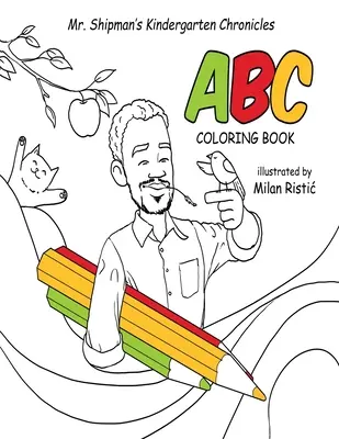 Kolorowanka ABC z serii Kroniki przedszkolaka pana Shipmana - Mr. Shipman's Kindergarten Chronicles ABC Coloring Book