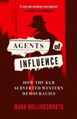 Agenci wpływu: Jak KGB obaliło zachodnie demokracje - Agents of Influence: How the KGB Subverted Western Democracies