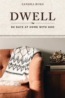 Dwell: 90 dni w domu z Bogiem - Dwell: 90 Days at Home with God