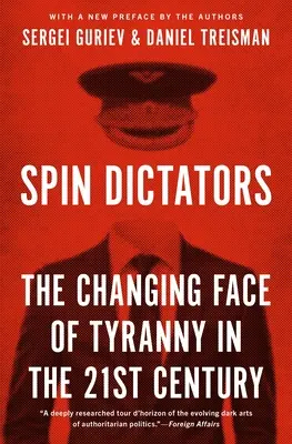 Spin Dictators: Zmieniające się oblicze tyranii w XXI wieku - Spin Dictators: The Changing Face of Tyranny in the 21st Century