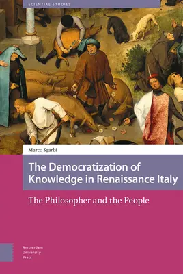 Demokratyzacja wiedzy w renesansowych Włoszech: Filozof i ludzie - The Democratization of Knowledge in Renaissance Italy: The Philosopher and the People