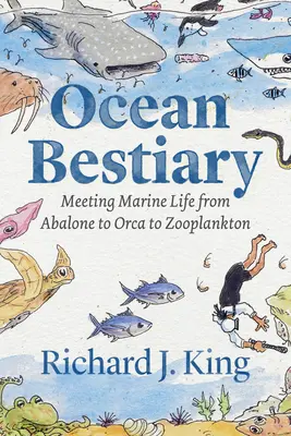 Bestiariusz oceaniczny: Poznawanie życia morskiego od małży przez orki po zooplankton - Ocean Bestiary: Meeting Marine Life from Abalone to Orca to Zooplankton