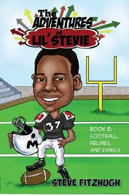The Adventures of Lil' Stevie Book 2: Piłka nożna, koty i rodzina - The Adventures of Lil' Stevie Book 2: Football, Felines, and Family