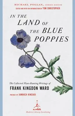 W krainie niebieskich maków - zebrane pisma Franka Kingdona Warda o polowaniu na rośliny - In the Land of the Blue Poppies - The Collected Plant-Hunting Writings of Frank Kingdon Ward