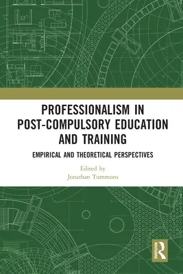 Profesjonalizm w kształceniu i szkoleniu ponadobowiązkowym: Perspektywy empiryczne i teoretyczne - Professionalism in Post-Compulsory Education and Training: Empirical and Theoretical Perspectives