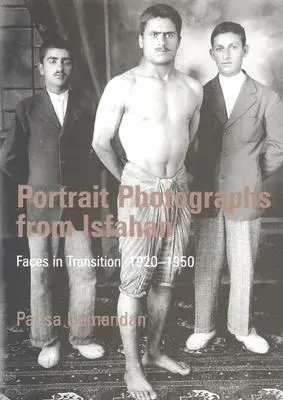 Fotografie portretowe z Isfahanu: Twarze w okresie transformacji, 1920-1950 - Portrait Photographs from Isfahan: Faces in Transition, 1920-1950