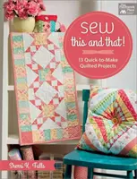 Uszyj to i tamto! - 13 szybkich do wykonania pikowanych projektów - Sew This and That! - 13 Quick-To-Make Quilted Projects