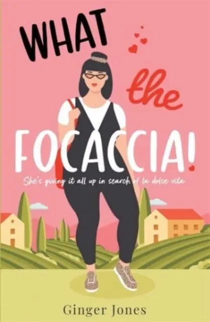What the Focaccia - Ucieknij do Włoch tego lata z tą śmiejącą się głośno, skwierczącą lekturą - What the Focaccia - Escape to Italy this summer with this laugh out loud sizzling read