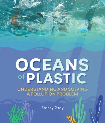 Oceany plastiku: zrozumienie i rozwiązanie problemu zanieczyszczeń - Oceans of Plastic: Understanding and Solving a Pollution Problem