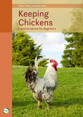 Hodowla kurczaków: Praktyczne porady dla początkujących (wydanie 9) - Keeping Chickens: Practical Advice for Beginners (9th Edition)
