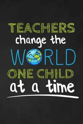Teachers Change The World One Child At A Time: Prezent z podziękowaniami dla nauczyciela Świetny na prezent dla nauczyciela - Teachers Change The World One Child At A Time: Thank you gift for teacher Great for Teacher Appreciation