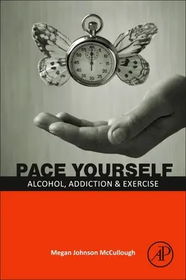Pace Yourself: Alkohol, uzależnienie i ćwiczenia - Pace Yourself: Alcohol, Addiction and Exercise