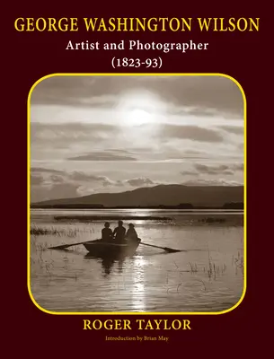 George Washington Wilson: Artysta i fotograf (1823-93) - George Washington Wilson: Artist and Photographer (1823-93)