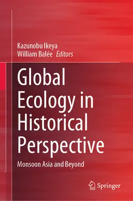 Globalna ekologia w perspektywie historycznej: Monsunowa Azja i nie tylko - Global Ecology in Historical Perspective: Monsoon Asia and Beyond