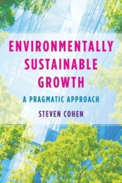 Zrównoważony rozwój przyjazny dla środowiska: Pragmatyczne podejście - Environmentally Sustainable Growth: A Pragmatic Approach