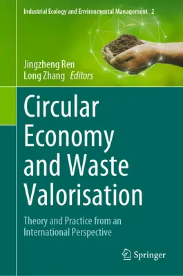 Gospodarka o obiegu zamkniętym i waloryzacja odpadów: Teoria i praktyka z perspektywy międzynarodowej - Circular Economy and Waste Valorisation: Theory and Practice from an International Perspective