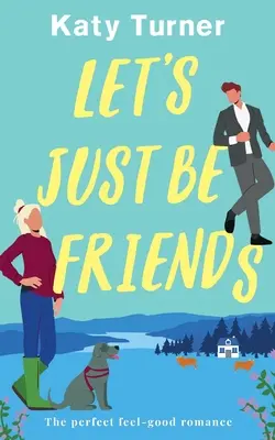 LET'S JUST BE FRIENDS - doskonały, przyjemny romans - LET'S JUST BE FRIENDS a perfect, feel-good romance